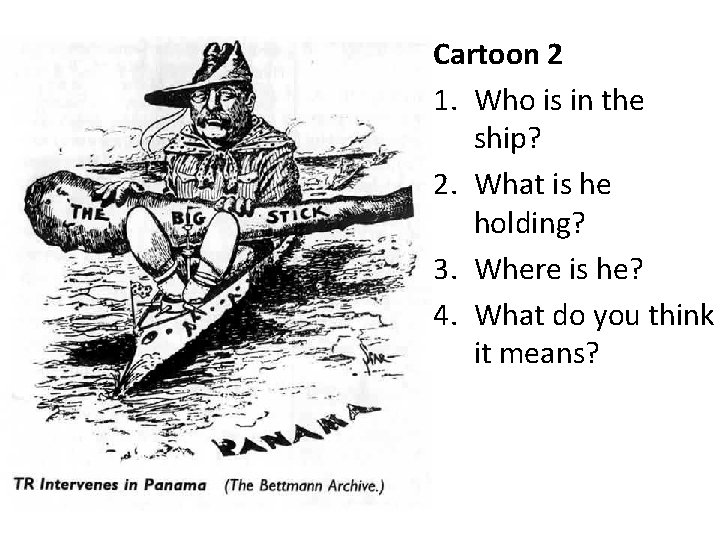 Cartoon 2 1. Who is in the ship? 2. What is he holding? 3.