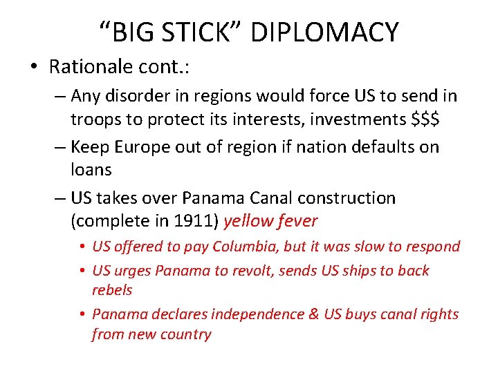 “BIG STICK” DIPLOMACY • Rationale cont. : – Any disorder in regions would force