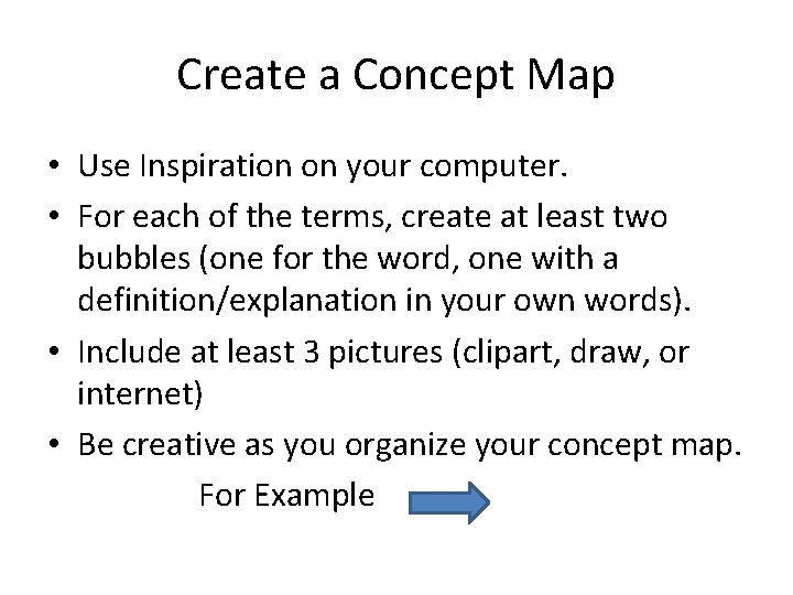 Create a Concept Map • Use Inspiration on your computer. • For each of