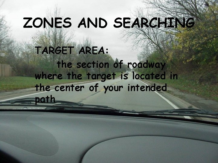 ZONES AND SEARCHING TARGET AREA: the section of roadway where the target is located