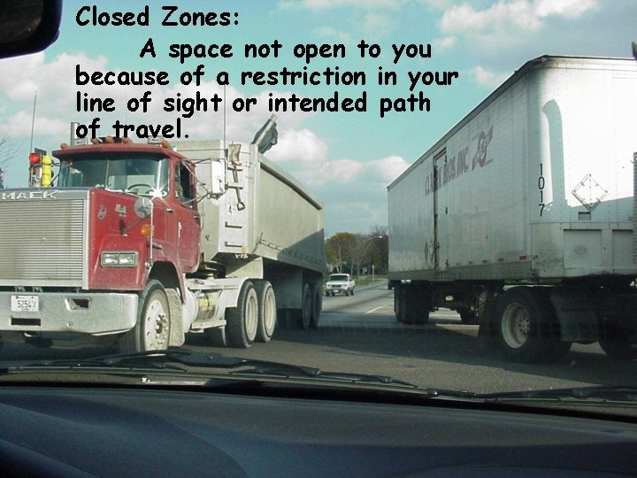 Closed Zones: A space not open to you because of a restriction in your