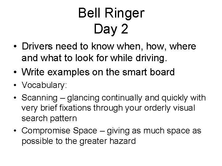Bell Ringer Day 2 • Drivers need to know when, how, where and what