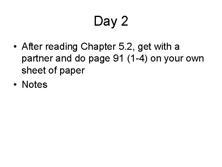 Day 2 • After reading Chapter 5. 2, get with a partner and do