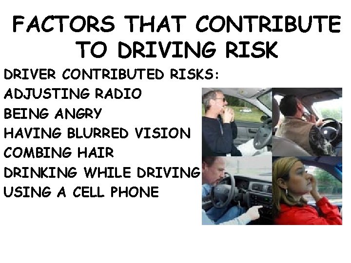 FACTORS THAT CONTRIBUTE TO DRIVING RISK DRIVER CONTRIBUTED RISKS: ADJUSTING RADIO BEING ANGRY HAVING