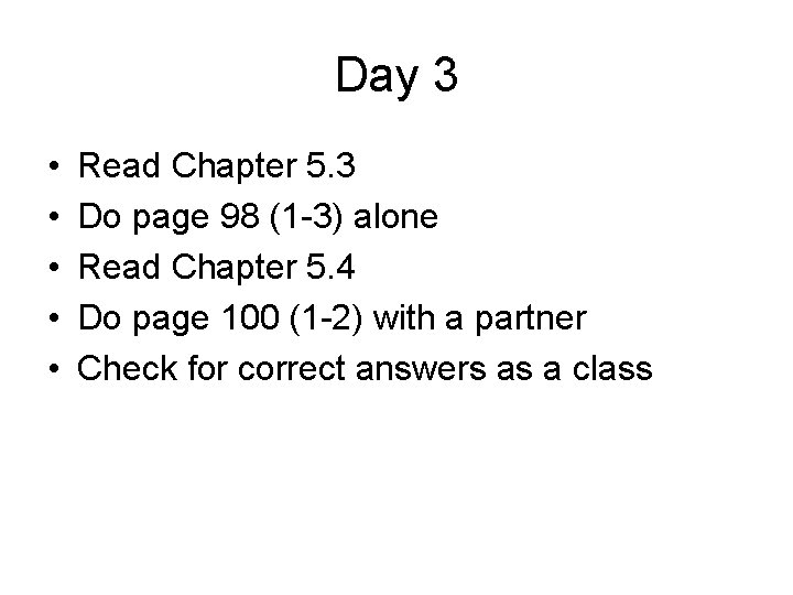Day 3 • • • Read Chapter 5. 3 Do page 98 (1 -3)