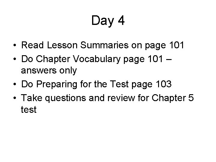 Day 4 • Read Lesson Summaries on page 101 • Do Chapter Vocabulary page
