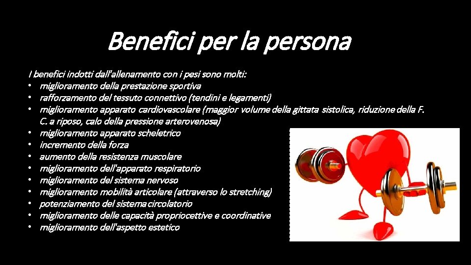 Benefici per la persona I benefici indotti dall'allenamento con i pesi sono molti: •