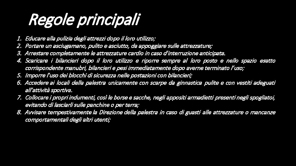 Regole principali 1. 2. 3. 4. 5. 6. 7. 8. Educare alla pulizia degli