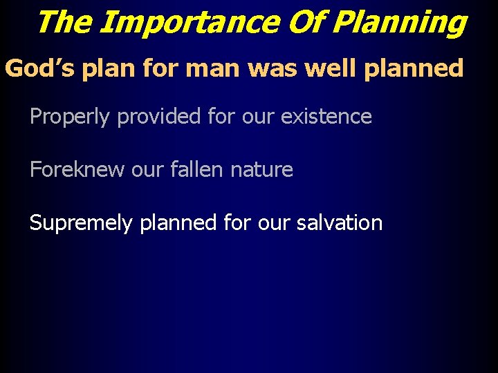 The Importance Of Planning God’s plan for man was well planned Properly provided for