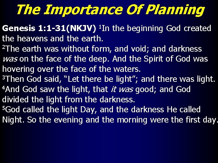 The Importance Of Planning Genesis 1: 1 -31(NKJV) 1 In the beginning God created