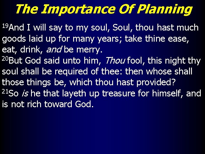 The Importance Of Planning 19 And I will say to my soul, Soul, thou