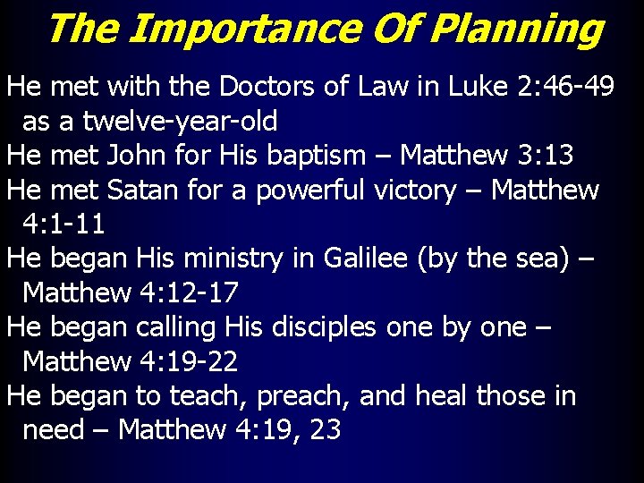 The Importance Of Planning He met with the Doctors of Law in Luke 2: