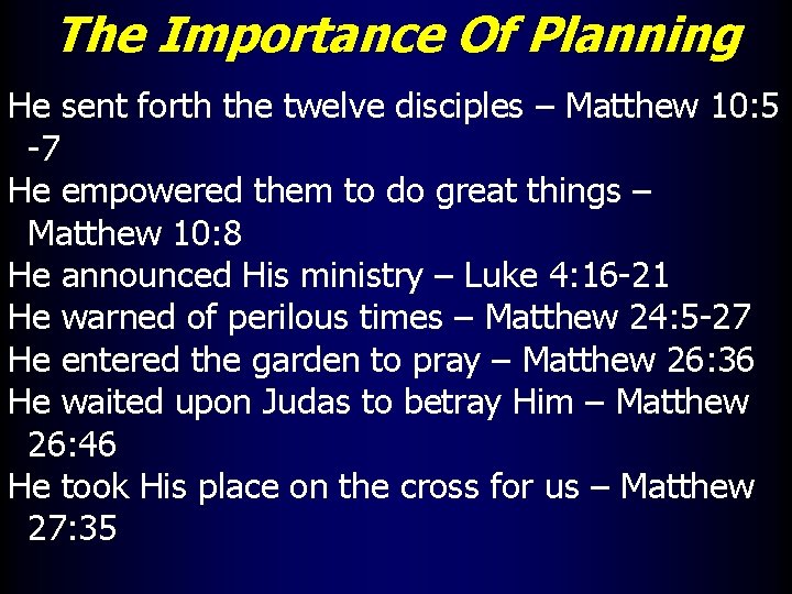 The Importance Of Planning He sent forth the twelve disciples – Matthew 10: 5