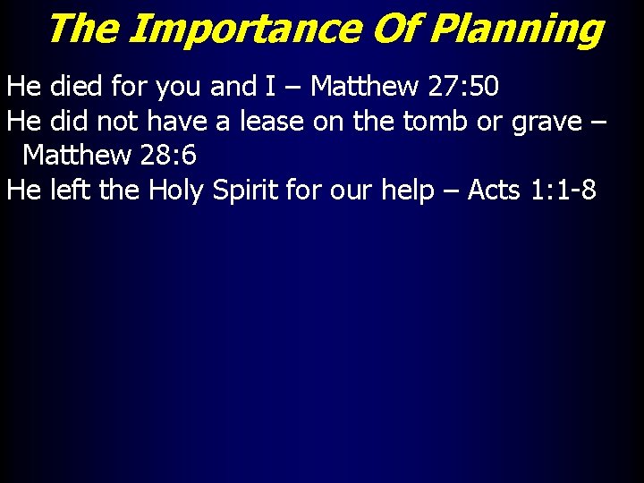 The Importance Of Planning He died for you and I – Matthew 27: 50