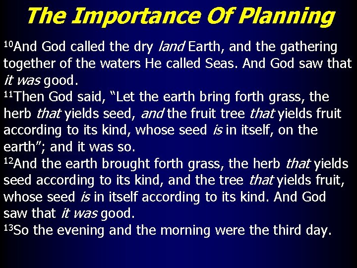 The Importance Of Planning God called the dry land Earth, and the gathering together