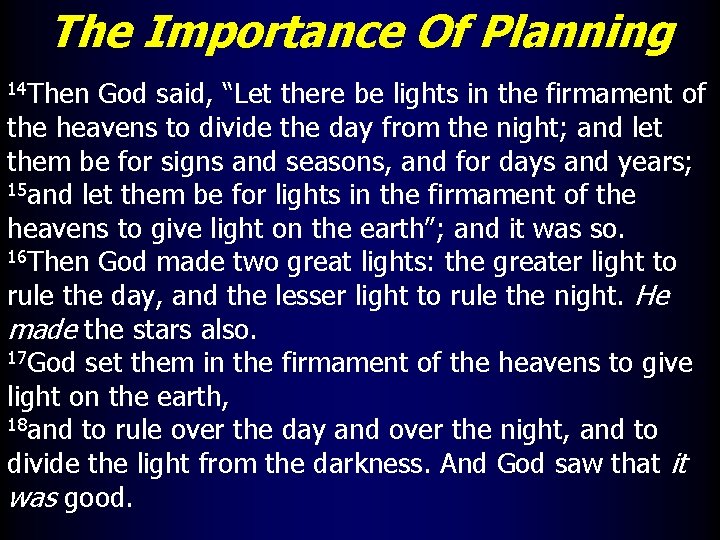 The Importance Of Planning 14 Then God said, “Let there be lights in the