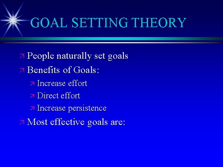 GOAL SETTING THEORY ä People naturally set goals ä Benefits of Goals: ä Increase