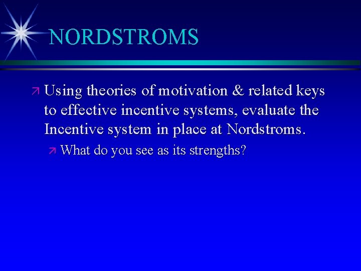 NORDSTROMS ä Using theories of motivation & related keys to effective incentive systems, evaluate