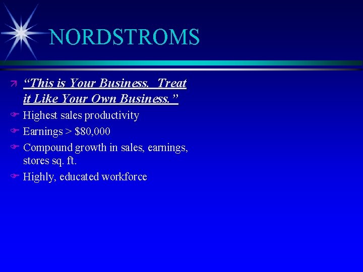 NORDSTROMS ä “This is Your Business. Treat it Like Your Own Business. ” F