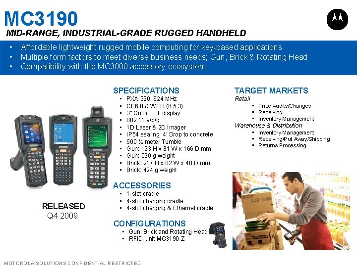 MC 3190 MID-RANGE, INDUSTRIAL-GRADE RUGGED HANDHELD • • • Affordable lightweight rugged mobile computing
