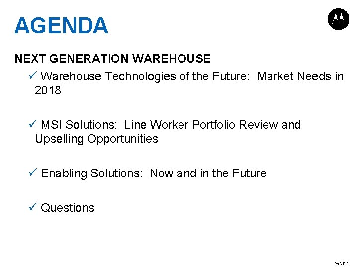 AGENDA NEXT GENERATION WAREHOUSE ü Warehouse Technologies of the Future: Market Needs in 2018