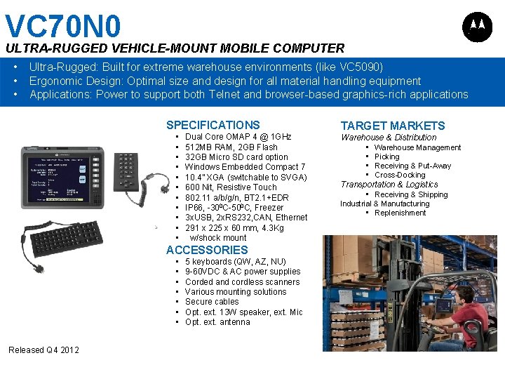 VC 70 N 0 ULTRA-RUGGED VEHICLE-MOUNT MOBILE COMPUTER • • • Ultra-Rugged: Built for