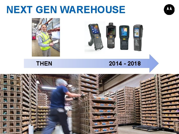 NEXT GEN WAREHOUSE THEN 2014 - 2018 PAGE 3 