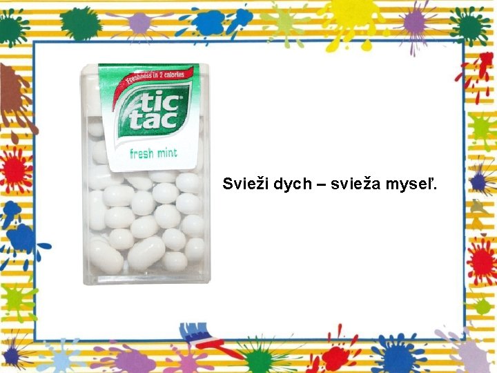 Svieži dych – svieža myseľ. 