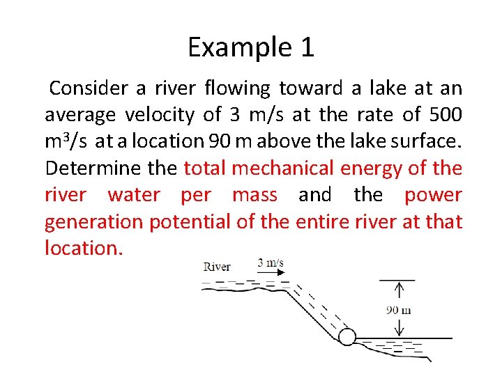 Example 1 Consider a river flowing toward a lake at an average velocity of