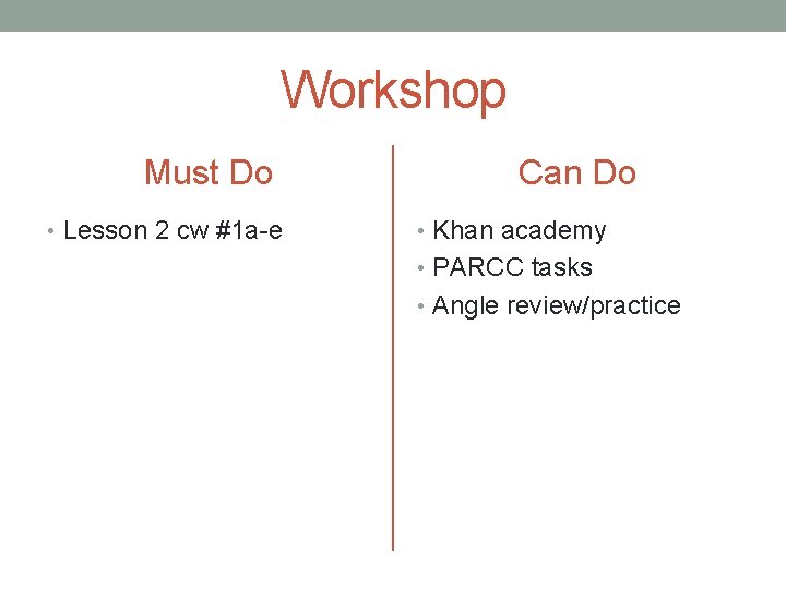 Workshop Must Do • Lesson 2 cw #1 a-e Can Do • Khan academy