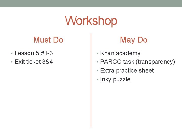 Workshop Must Do May Do • Lesson 5 #1 -3 • Khan academy •