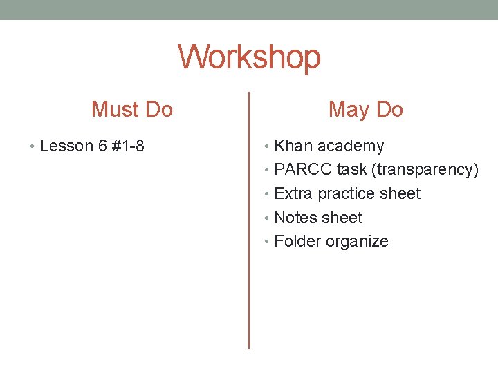 Workshop Must Do • Lesson 6 #1 -8 May Do • Khan academy •