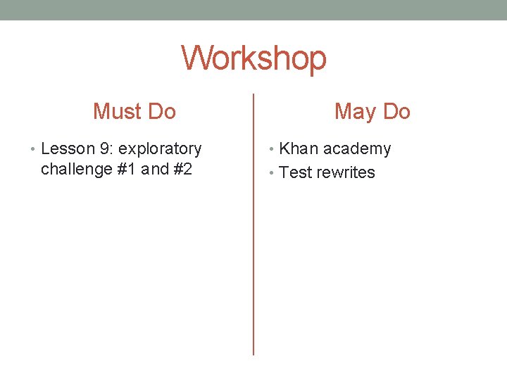 Workshop Must Do • Lesson 9: exploratory challenge #1 and #2 May Do •