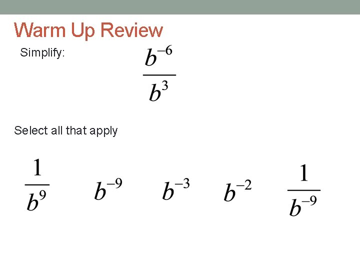 Warm Up Review Simplify: Select all that apply 