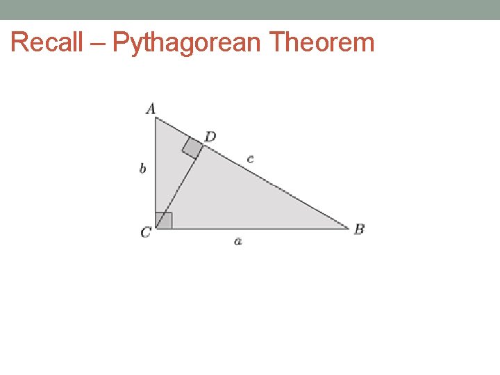 Recall – Pythagorean Theorem 