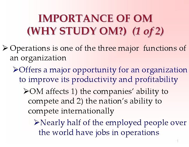 IMPORTANCE OF OM (WHY STUDY OM? ) (1 of 2) Ø Operations is one