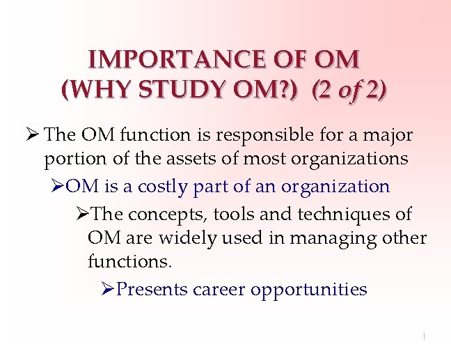 IMPORTANCE OF OM (WHY STUDY OM? ) (2 of 2) Ø The OM function