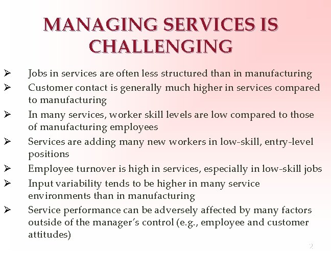 MANAGING SERVICES IS CHALLENGING Ø Ø Ø Ø Jobs in services are often less