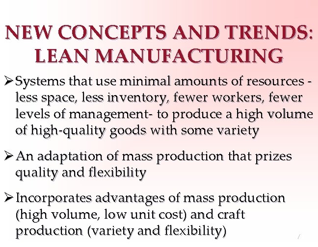 NEW CONCEPTS AND TRENDS: LEAN MANUFACTURING Ø Systems that use minimal amounts of resources