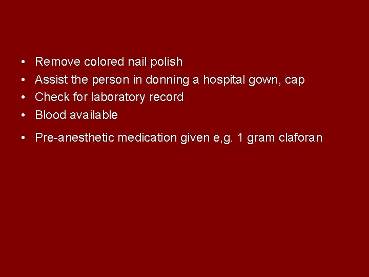  • • Remove colored nail polish Assist the person in donning a hospital