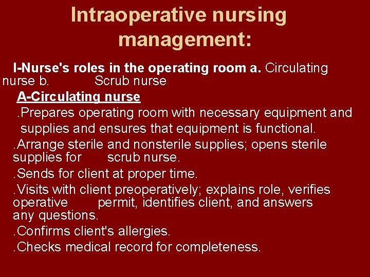 Intraoperative nursing management: I-Nurse's roles in the operating room a. Circulating nurse b. Scrub