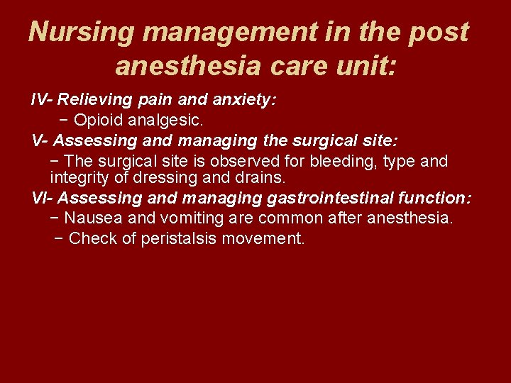Nursing management in the post anesthesia care unit: IV- Relieving pain and anxiety: −