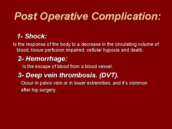  Post Operative Complication: 1 - Shock: Is the response of the body to