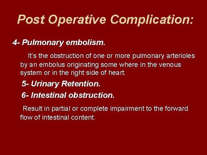  Post Operative Complication: 4 - Pulmonary embolism. It’s the obstruction of one or