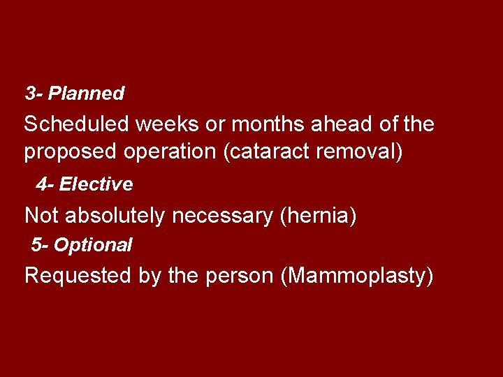 3 - Planned Scheduled weeks or months ahead of the proposed operation (cataract removal)