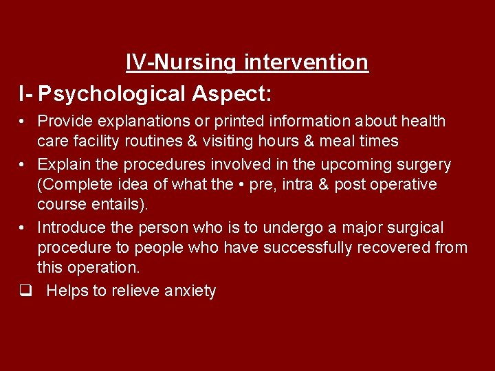 IV-Nursing intervention I- Psychological Aspect: • Provide explanations or printed information about health care