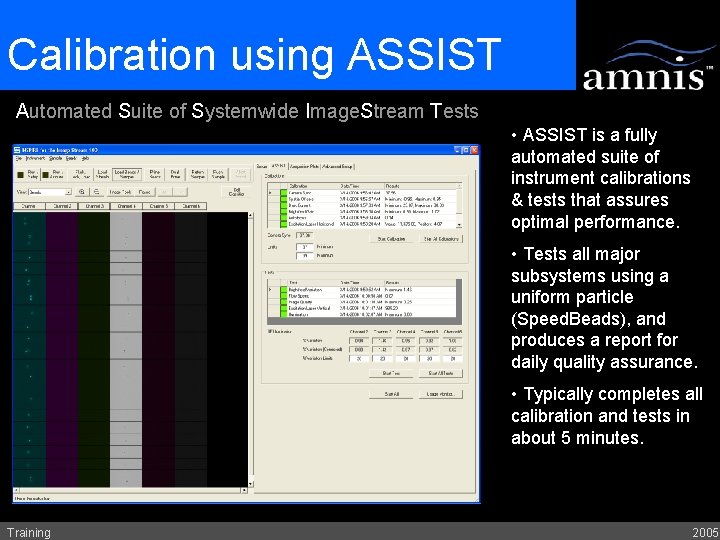 Calibration using ASSIST Automated Suite of Systemwide Image. Stream Tests • ASSIST is a
