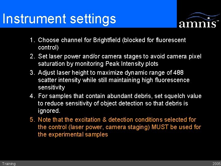 Instrument settings 1. Choose channel for Brightfield (blocked for fluorescent control) 2. Set laser
