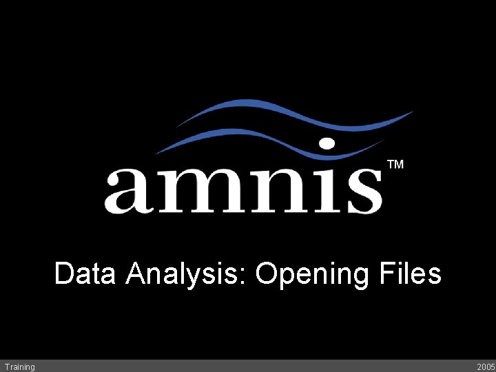 A Revolution in Cell Analysis Data Analysis: Opening Files Training 2005 