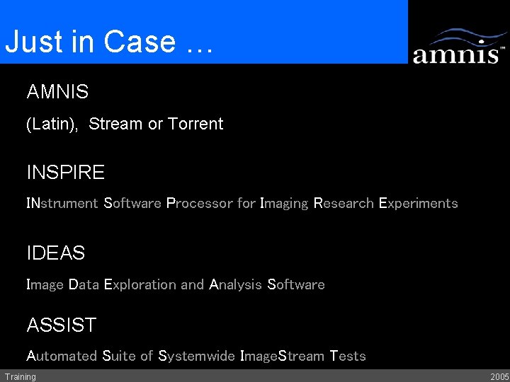 Just in Case … AMNIS (Latin), Stream or Torrent INSPIRE INstrument Software Processor for